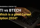 ITI vs B.Tech in India: What I choose in 2024? Is it worth it