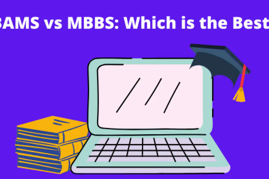 MBBS vs. BAMS in 2024 Choosing the Right Path in Healthcare