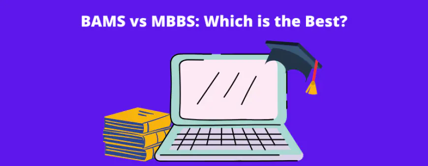 MBBS vs. BAMS in 2024: Choosing the Right Path in Healthcare