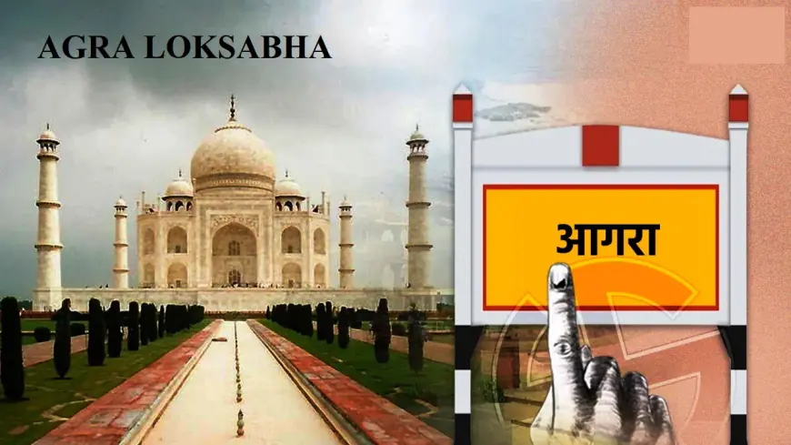 Agra Loksabha: Political history, MP, and Overview
